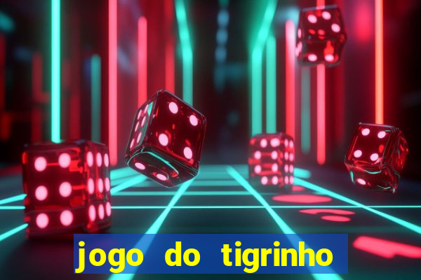 jogo do tigrinho verdade ou mentira